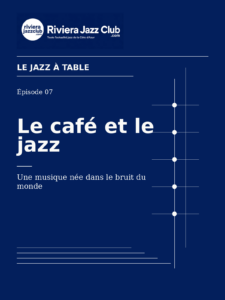 Le café et le jazz — Une musique née dans le bruit du monde