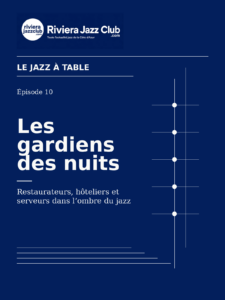 Les gardiens des nuits — Restaurateurs, hôteliers et serveurs dans l’ombre du jazz