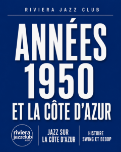 Les années 1950 : la Côte d’Azur entre swing, bebop et grandes légendes