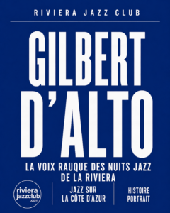 Gilbert d’Alto, la voix rauque des nuits jazz de la Riviera