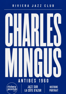 Charles Mingus à Antibes : la fureur devenue légende