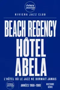Beach Regency–Hôtel Abela : l’hôtel où le jazz ne dormait jamais