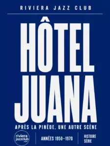 L’Hôtel Juana : après la Pinède, une autre scène commençait