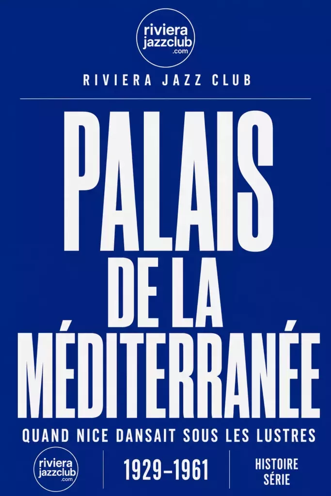 Visuel Riviera Jazz Club — Palais de la Méditerranée, 1929-1961